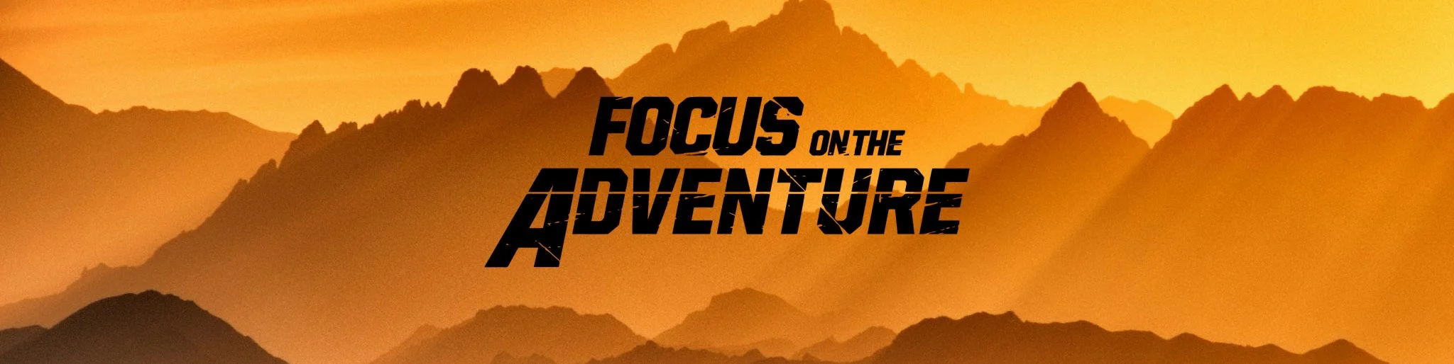 Focus On The Adventure